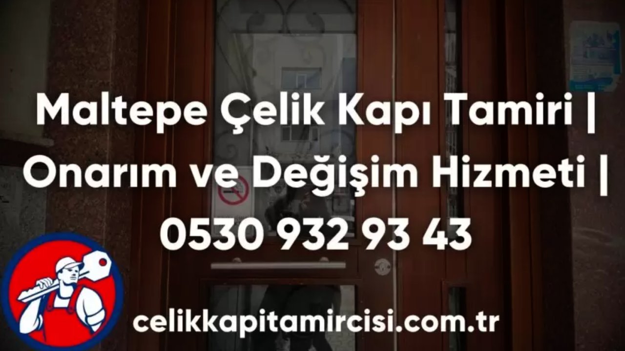 Maltepe Çelik Kapı Tamir Firması