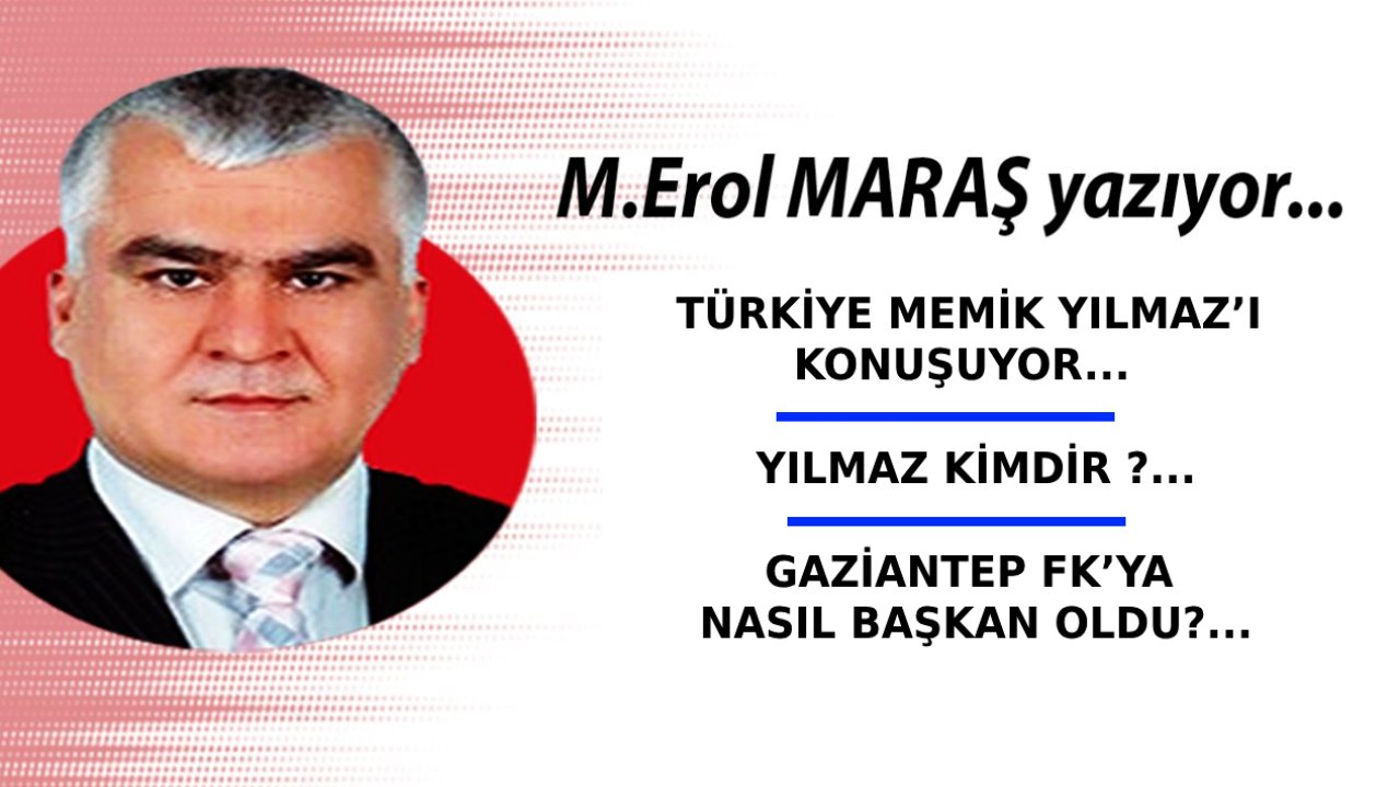 Türkiye Memik Yılmaz’ı Konuşuyor...  - Yılmaz Kimdir? - Gaziantep Fk’ya Nasıl Başkan Oldu?