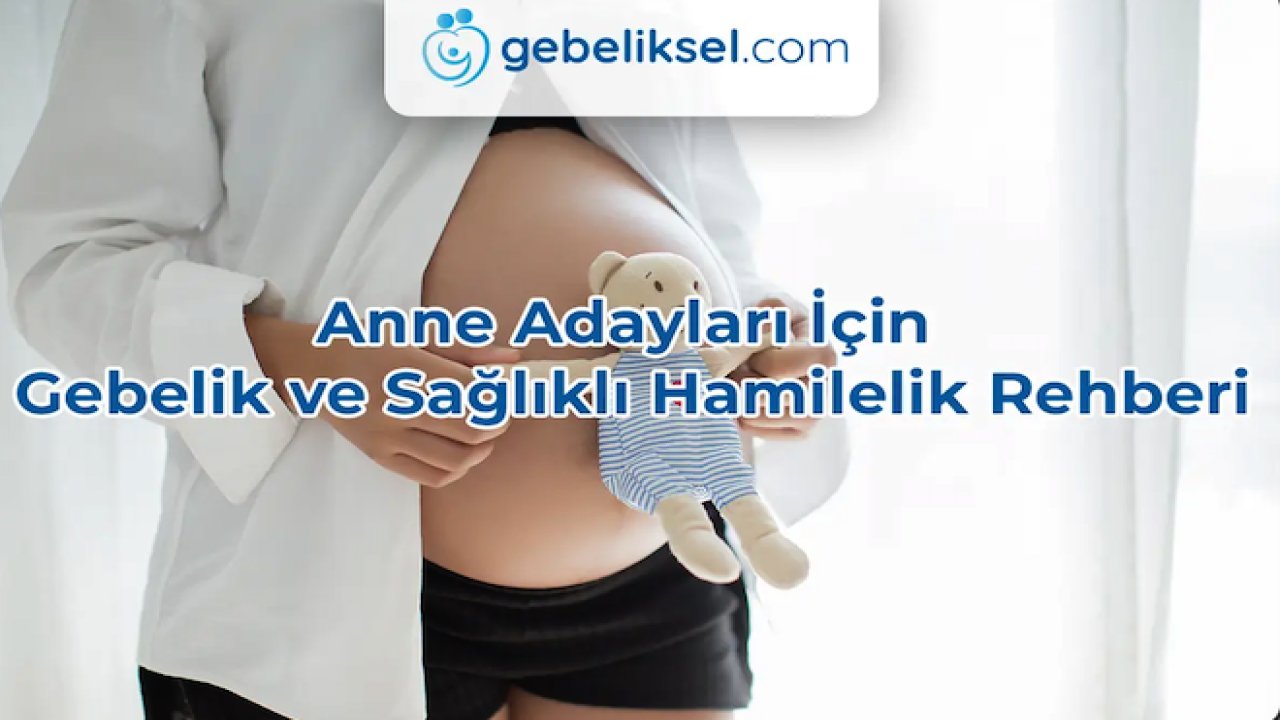 Gebelik Yolculuğunuzda Güvenilir Kaynağınız Gebeliksel.com