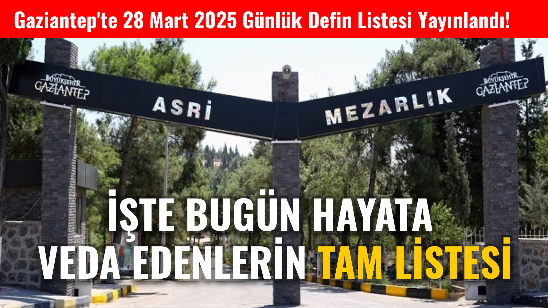 Gaziantep'te 28 Mart 2025 Günlük Defin Listesi Yayınlandı! İşte Bugün Hayata Veda Edenlerin Tam Listesi