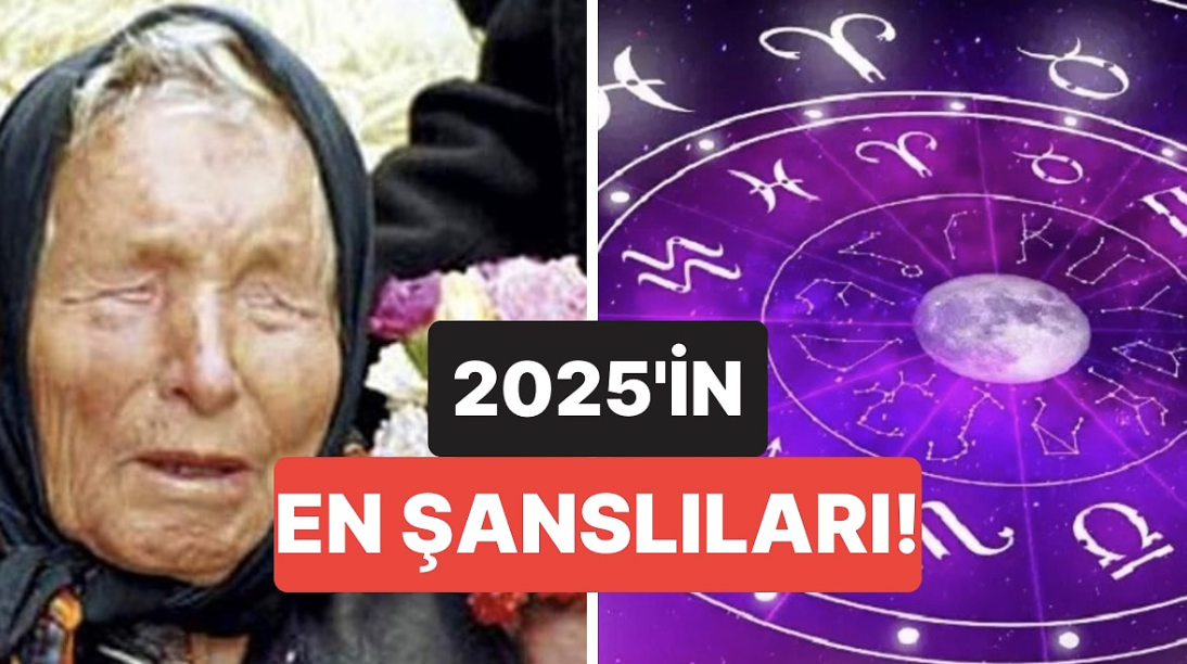 2025 Yılında Aşk, Para ve Huzur: Baba Vanga'nın Keşfettiği En Şanslı Burçlar