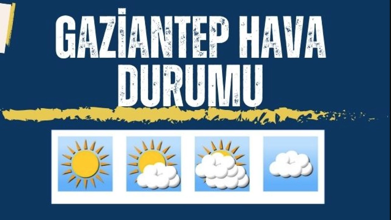 Gaziantep'te Hafta Sonu Hava Nasıl Olacak? 5 Günlük Hava Durumu Tahmini Yayımlandı