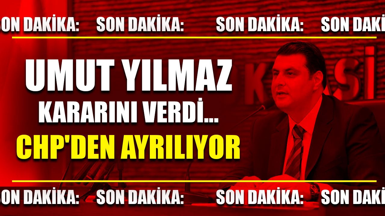 Son Dakika: Umut Yılmaz Kararını Verdi... CHP'den Ayrılıyor!