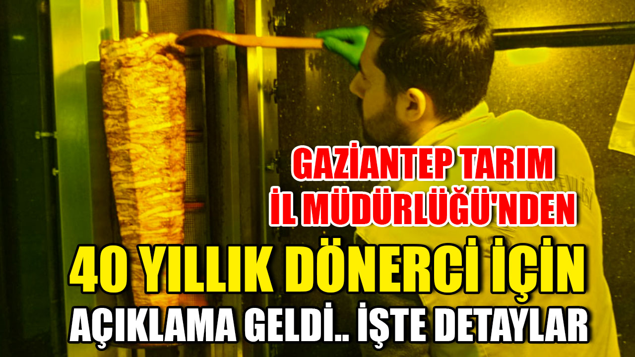 Gaziantep Tarım İl Müdürlüğü'nden 40 Yıllık Dönerci İçin Açıklama Geldi.. İşte Detaylar
