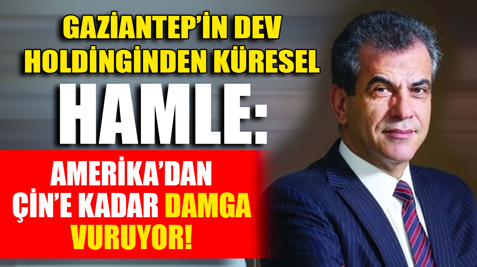 Gaziantep’in Dev Holdinginden Küresel Hamle: SASA, Amerika’dan Çin’e Dünya Pazarına Damga Vuruyor!