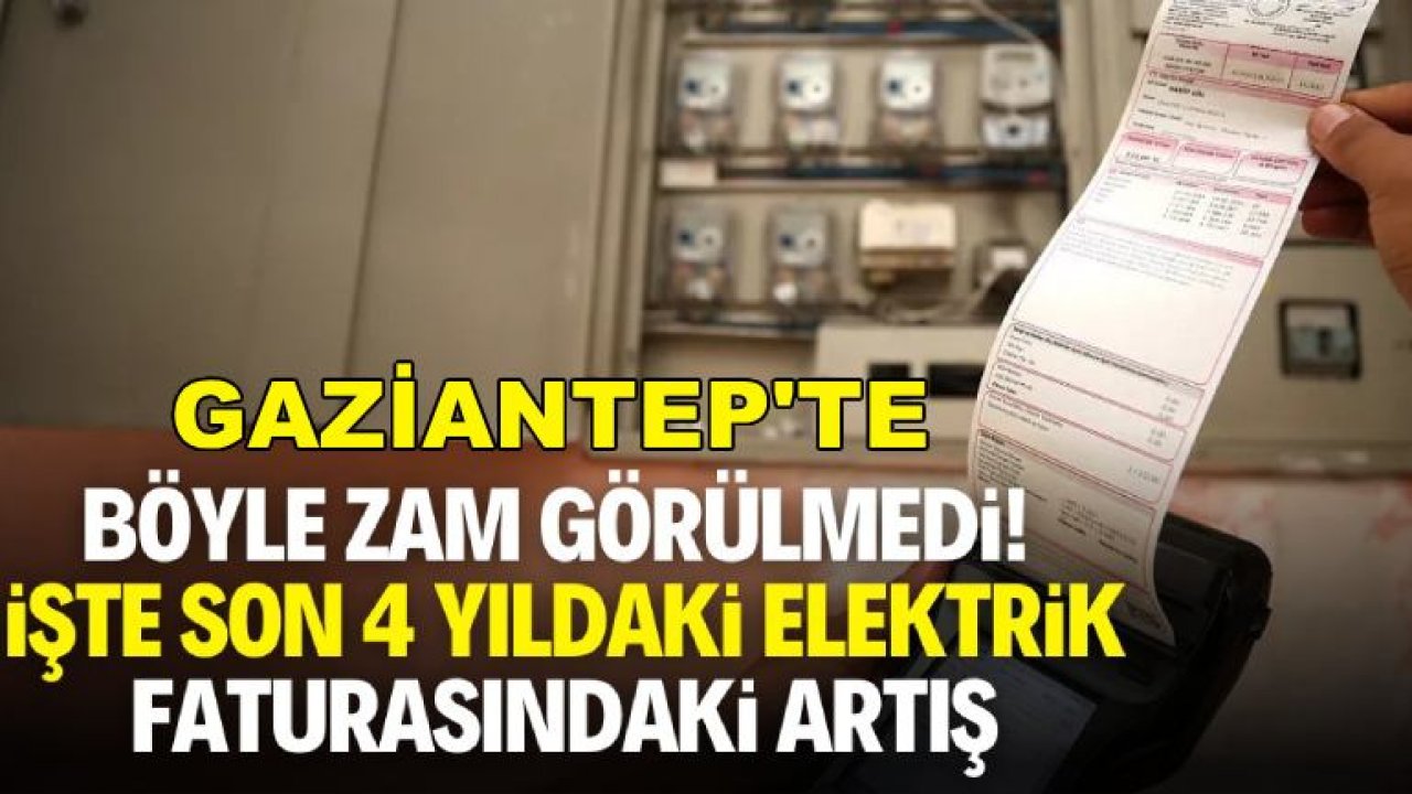 Gaziantep'te böyle zam görülmedi! İşte 4 yıllık elektrik zammı