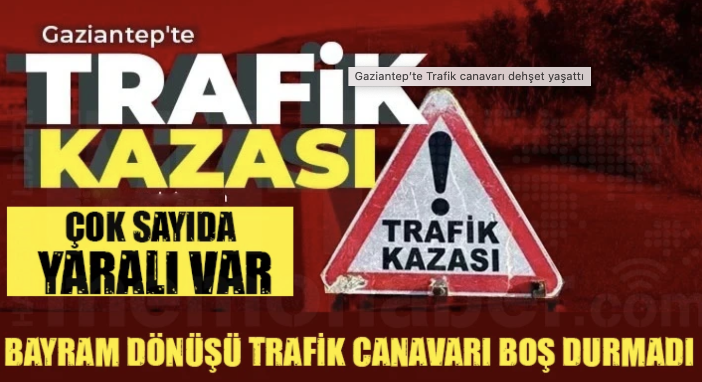Gaziantep'te Bayram Dönüşü Dehşet