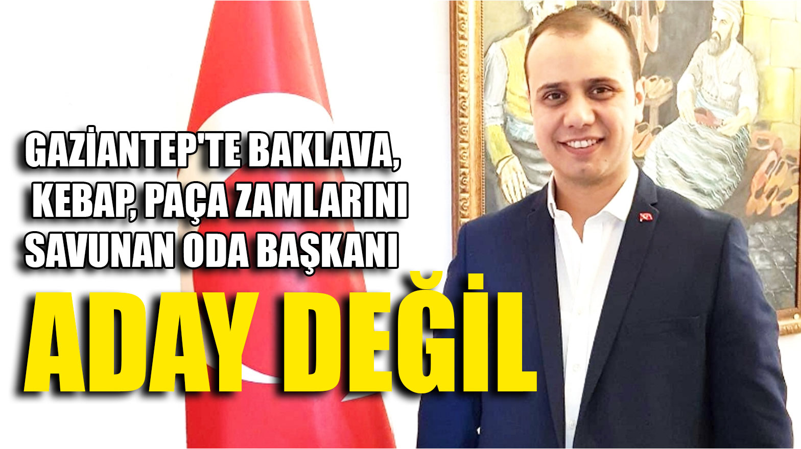Gaziantep'te Baklava, Kebap, Paça Zamlarını Savunan Oda Başkanı Aday Değil