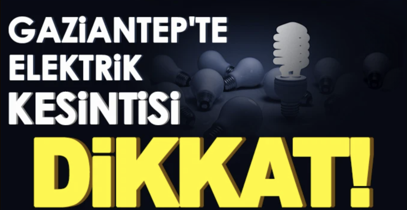 Gaziantep'te 9 Nisan Elektrik Kesintisi: Hangi Bölgeler Etkilenecek?