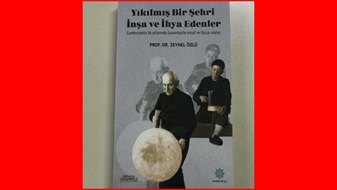 GAZİKÜLTÜR’DEN GAZİANTEP ESNAFININ GEÇMİŞİNE IŞIK TUTACAK KİTAP!