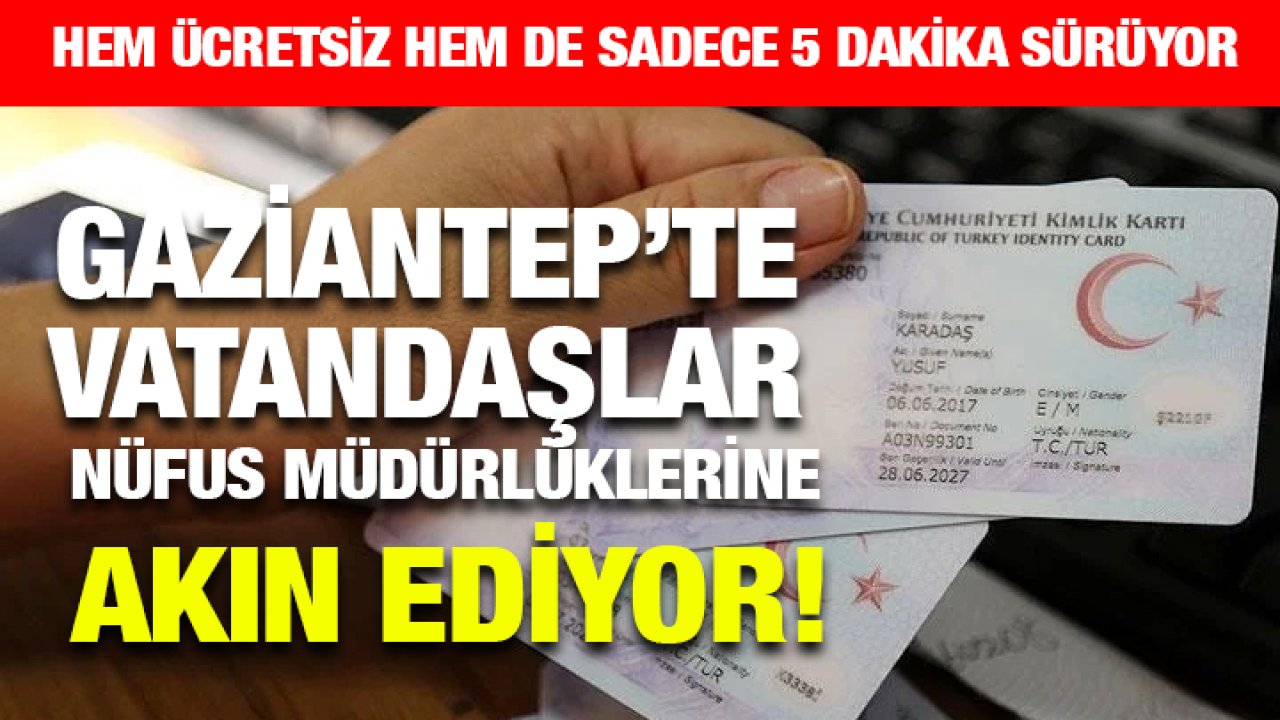 Gaziantep’te Vatandaşlar Nüfus Müdürlüklerine Akın Ediyor! Ehliyet-Kimlik Birleştirme İşlemi Hem Ücretsiz Hem de Sadece 5 Dakika