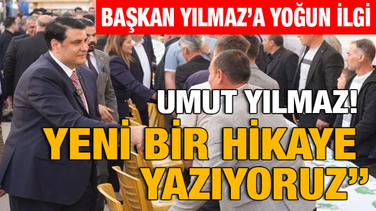 Umut Yılmaz: “Yeni Bir Hikaye Yazıyoruz”