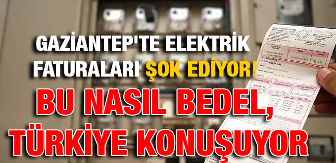 Gaziantep'te Elektrik Faturaları Şok Ediyor! Bu Nasıl Bedel, Türkiye Konuşuyor