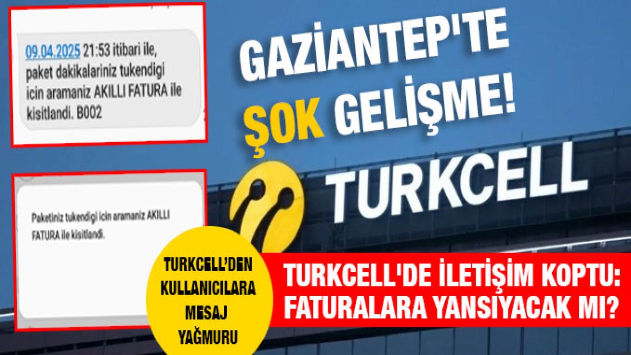 Gaziantep'te Şok Gelişme! Turkcell'de İletişim Koptu: Faturalara Yansıyacak mı?