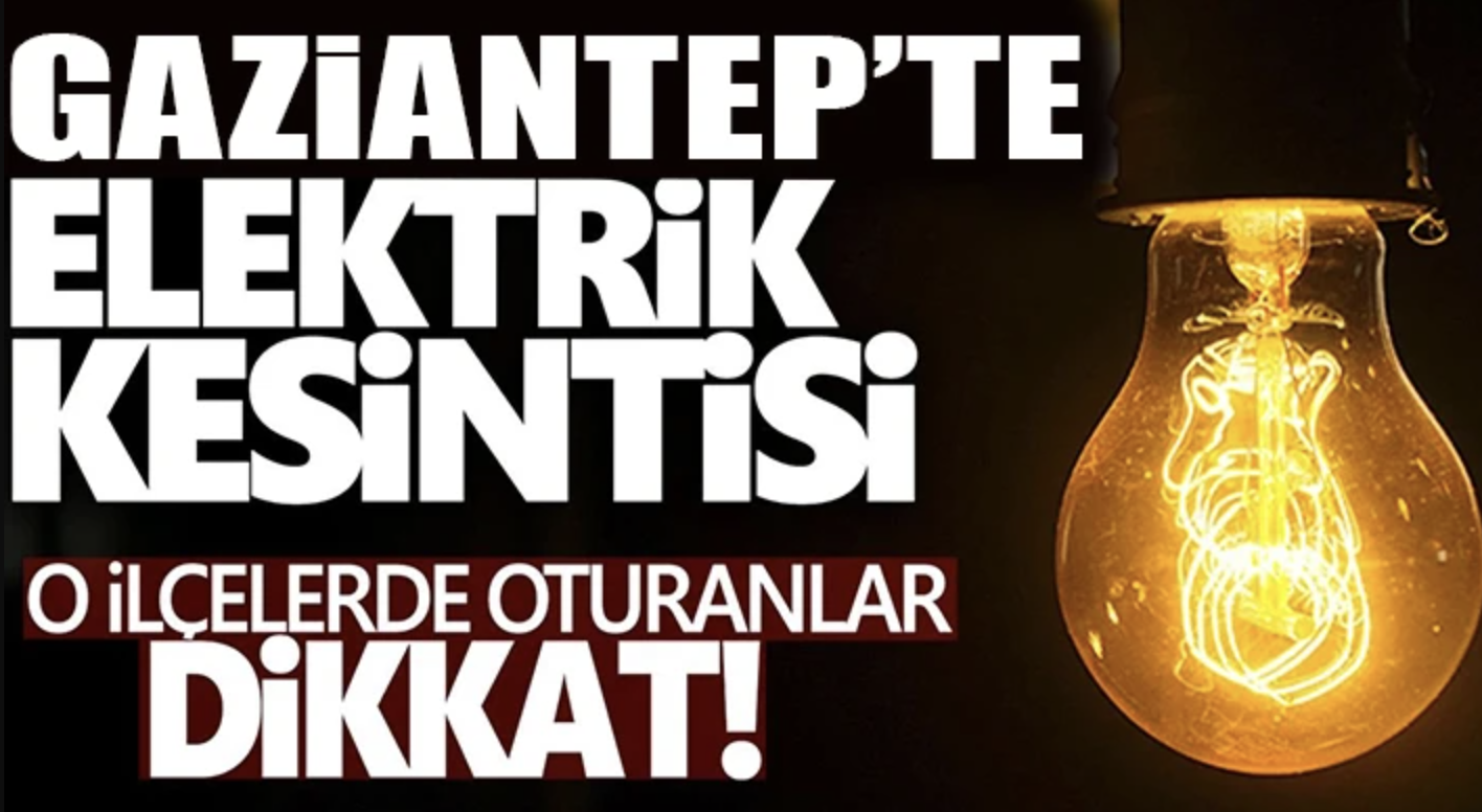 10 Nisan 2025 Gaziantep Elektrik Kesintisi:  İşte Gaziantep'teki elektrik kesintisinden etkilenecek bölgeler: