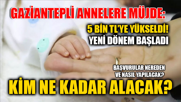 Gaziantepli Annelere Müjde: Doğum Yardımı 5 Bin TL’ye Yükseldi! Yeni Dönem Başladı – Şartlar ve Başvuru Detayları Resmi Gazete’d