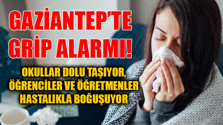 Gaziantep’te Grip Alarmı! Okullar Dolup Taşıyor, Öğrenciler ve Öğretmenler Hastalıkla Boğuşuyor