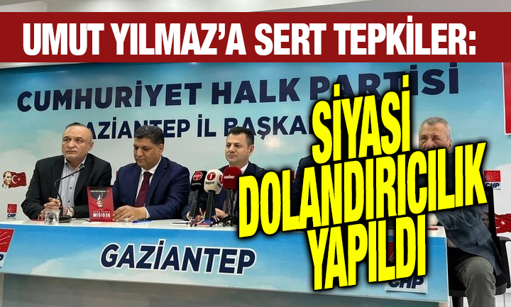 Umut Yılmaz’a Sert Tepkiler: "Siyasi Dolandırıcılık Yapıldı"
