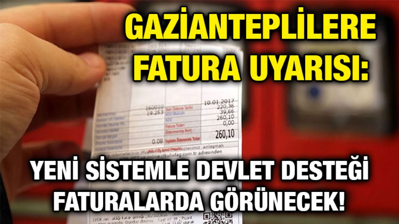 Gazianteplilere Fatura Uyarısı: Yeni Sistemle Devlet Desteği Faturalarda Görünecek!