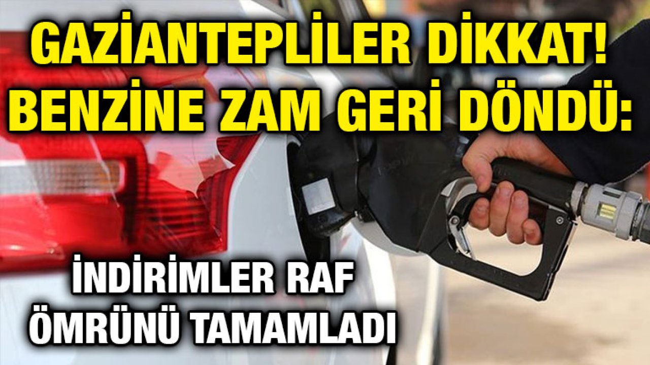 Gaziantepliler Dikkat! Benzine Zam Geri Döndü: İndirimler Raf Ömrünü Tamamladı