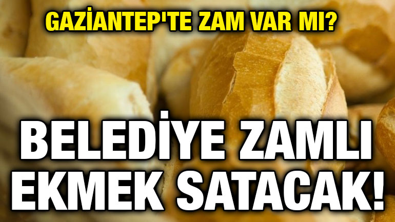 Gaziantep'te Zam Var mı? Halk Ekmekte Artış Başladı!