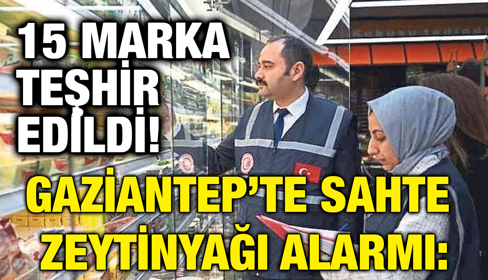 Gaziantep’te Sahte Zeytinyağı Alarmı: 15 Marka Teşhir Edildi!