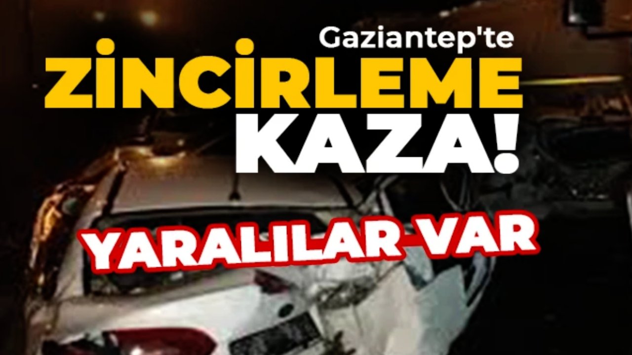 Gaziantep'te zincirleme kaza! Yaralılar var
