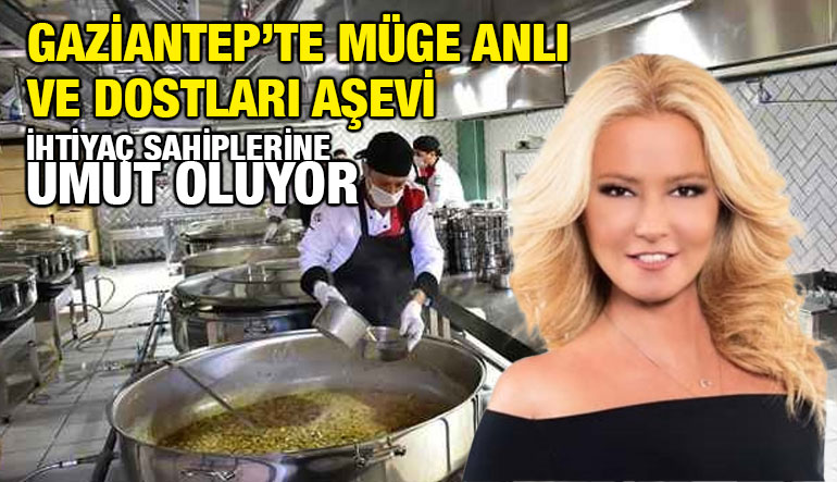 Gaziantep’te Müge Anlı ve Dostları Aşevi İhtiyaç Sahiplerine Umut Oluyor! 600 Kişiye Sıcak Yemek