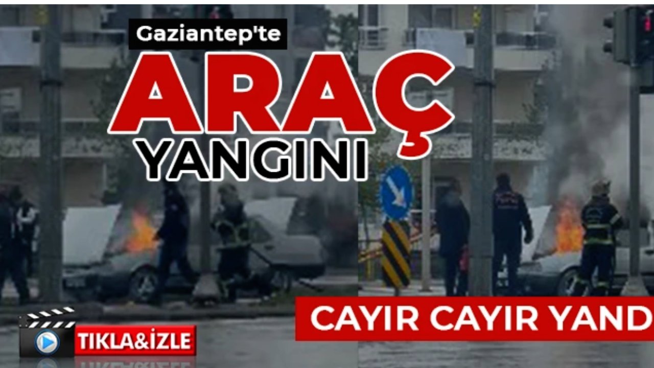 Gaziantep'te Trafikte Araç Alev Aldı