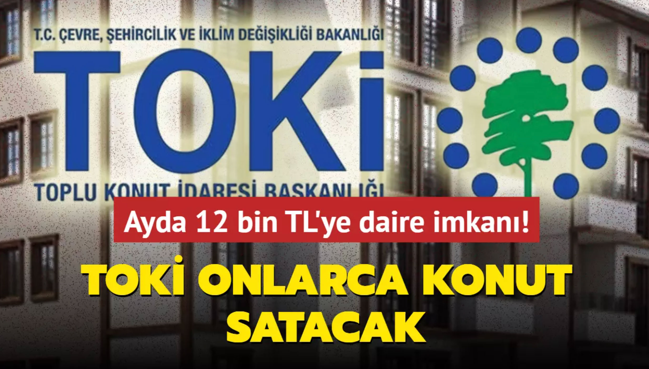 Gazianteplilere Müjde: TOKİ’den Ayda 12 Bin TL’ye Daire İmkanı! Onlarca Konut Satılacak