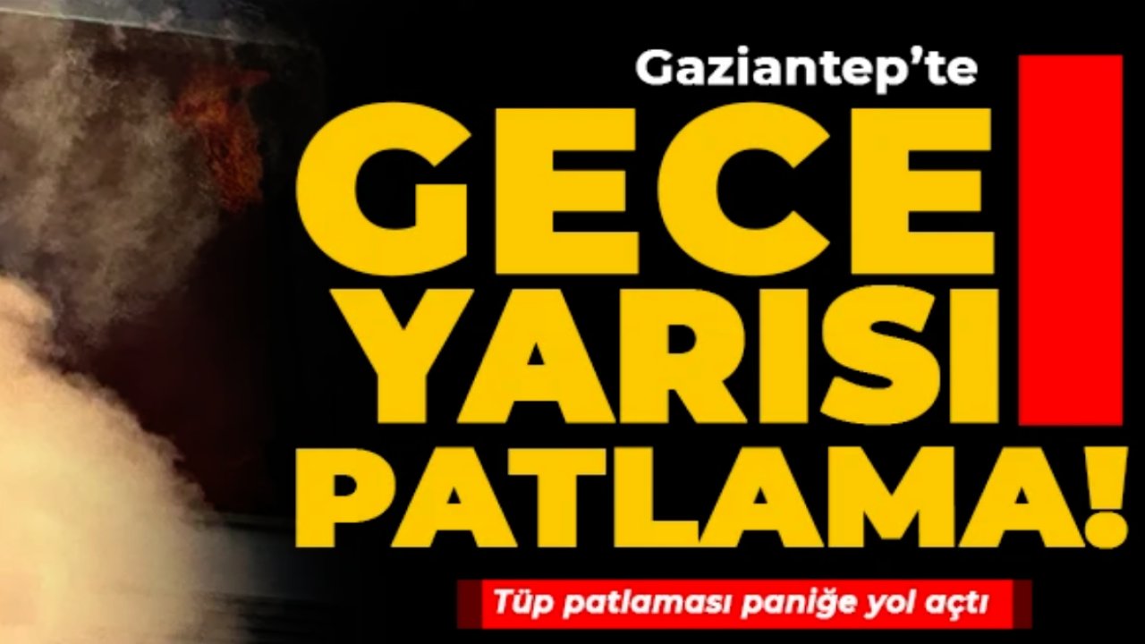 Gaziantep'te Sabaha Karşı Mahallede Patlama!
