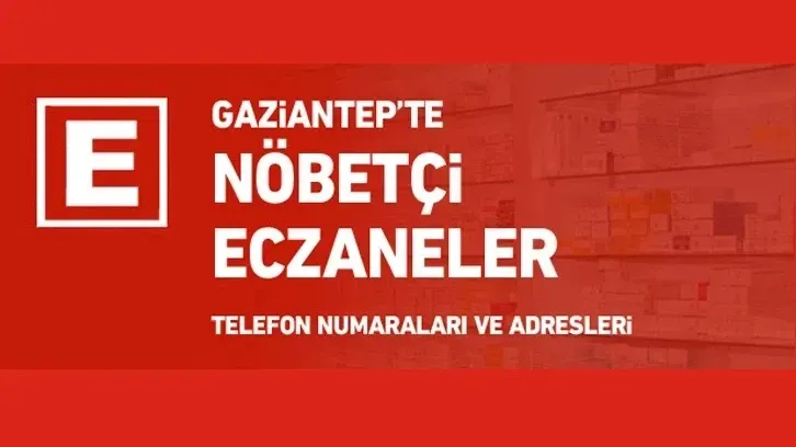 18 Nisan 2025 Cuma Günü Gaziantep ve Kilis'teki Nöbetçi Eczaneler Açıklandı