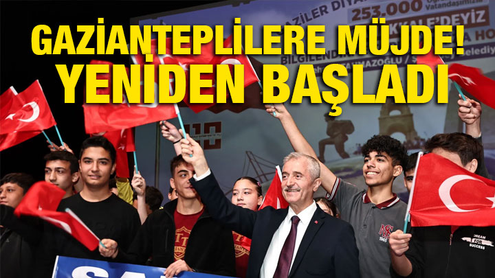Gazianteplilere Müjde! Yeniden Başladı