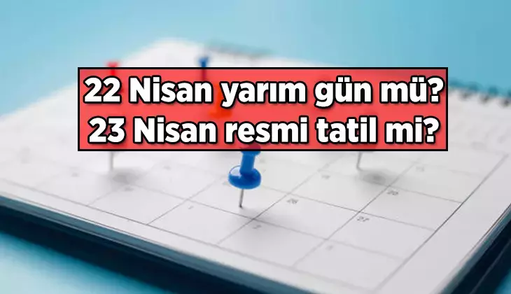 Gaziantep’te 23 Nisan Ulusal Egemenlik ve Çocuk Bayramı Tatili Duyurusu: 22 Nisan Yarım Gün Değil, 23 Nisan Resmi Tatil