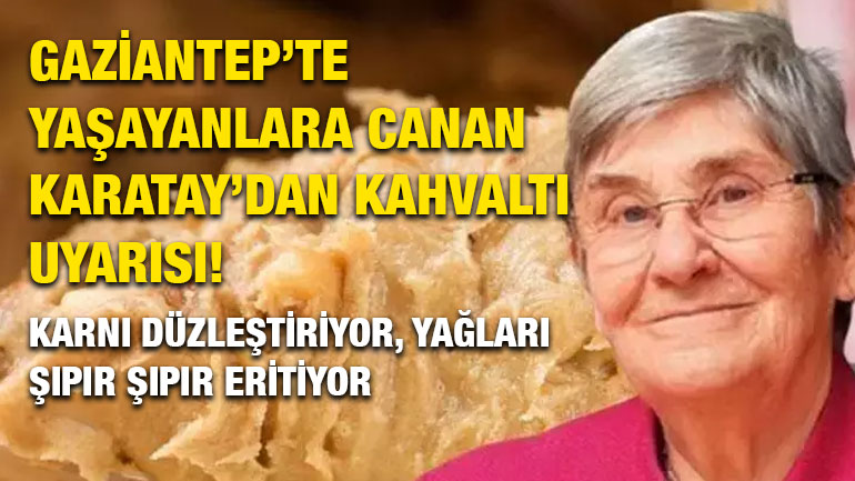 Gaziantep’te Yaşayanlara Canan Karatay’dan Kahvaltı Uyarısı! Karnı Düzleştiriyor, Yağları Şıpır Şıpır Eritiyor