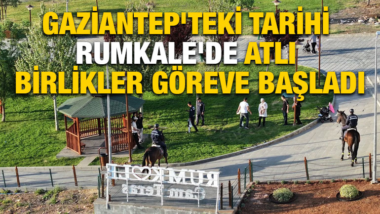 Gaziantep'teki Tarihi Rumkale'de Atlı Birlikler Göreve Başladı