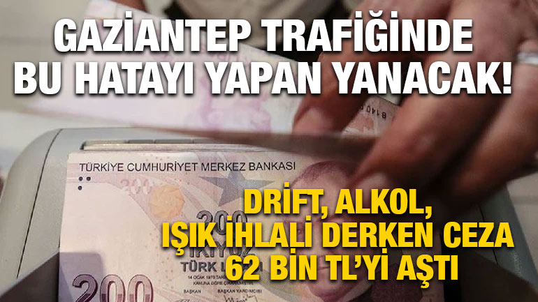 Gaziantep Trafiğinde Bu Hatayı Yapan Yanacak! Drift, Alkol, Işık İhlali Derken Ceza 62 Bin TL’yi Aştı