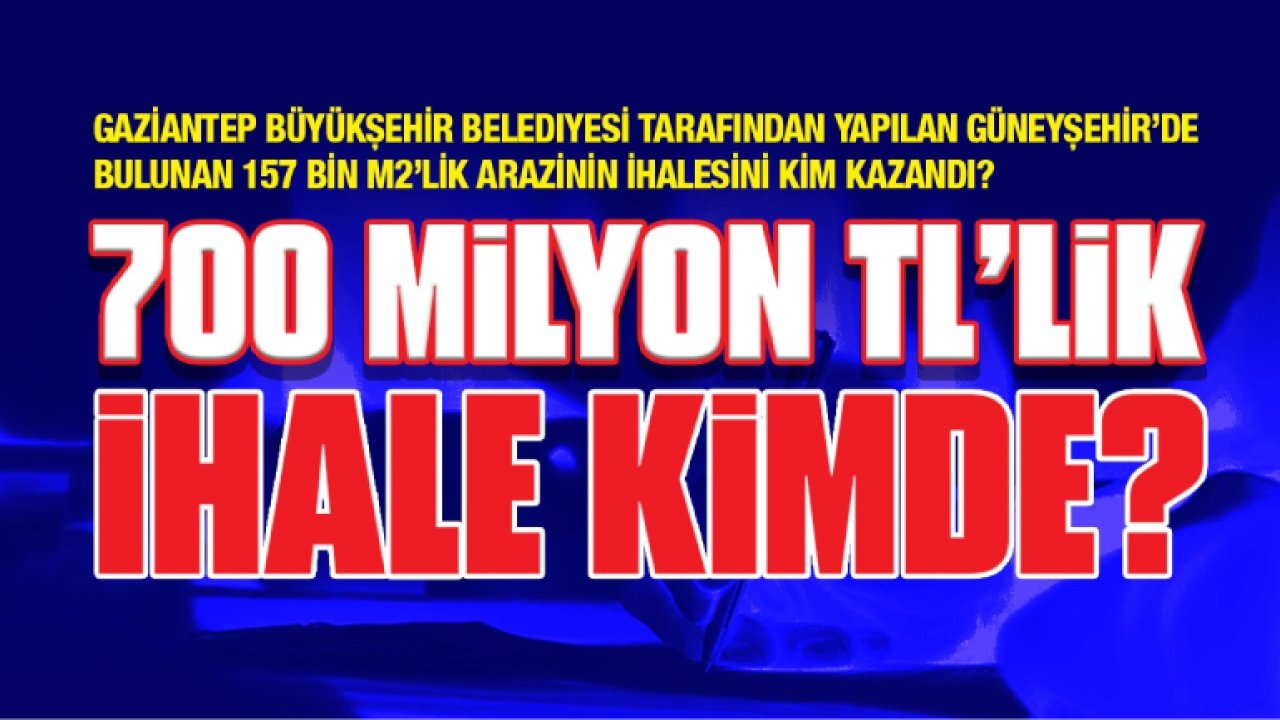 Gaziantep'te 700 Milyon TL'lik İhale Oyunu...