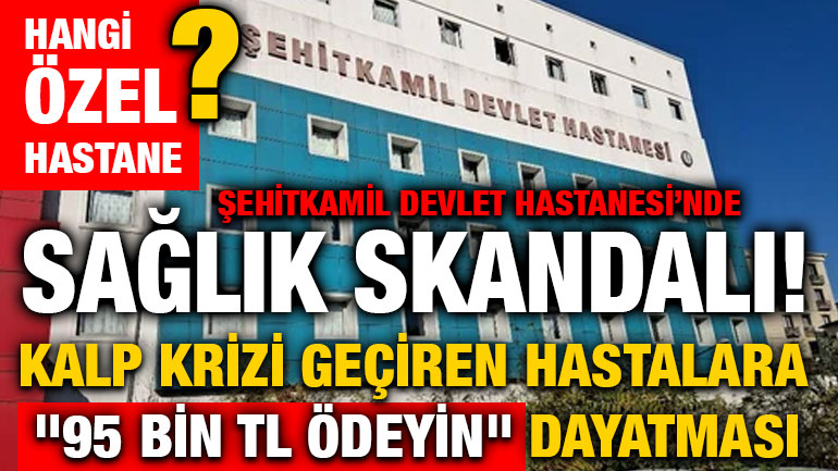 Şehitkamil Devlet Hastanesi’nde Sağlık Skandalı! Kalp Krizi Geçiren Hastalara "95 Bin TL Ödeyin" Dayatması