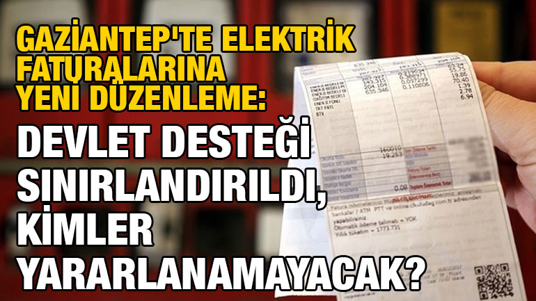 Gaziantep'te Elektrik Faturalarına Yeni Düzenleme: Devlet Desteği Sınırlandırıldı, Kimler Yararlanamayacak?