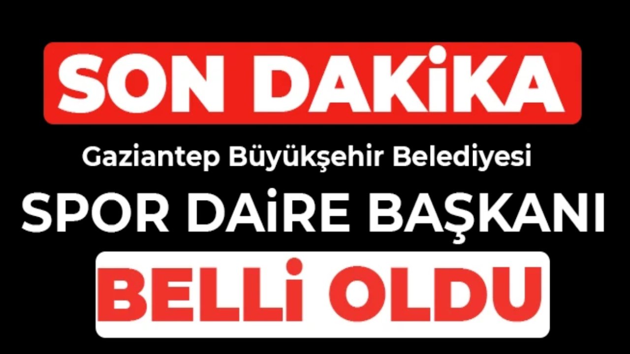 Gaziantep Büyükşehir'de Önemli Atama! Büyükşehir Spor Daire Başkanı Kim Oldu?