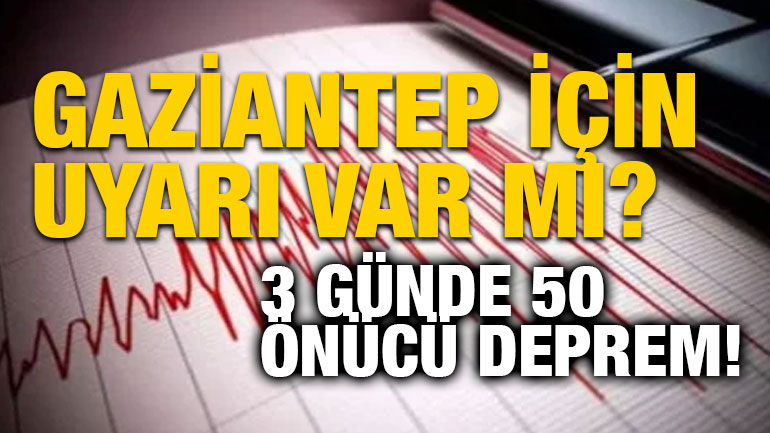 Gaziantep İçin Uyarı Var mı? 3 Günde 50 Öncü Deprem!