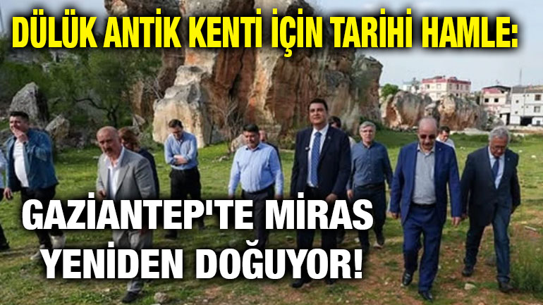 Dülük Antik Kenti İçin Tarihi Hamle: Gaziantep'te Miras Yeniden Doğuyor!