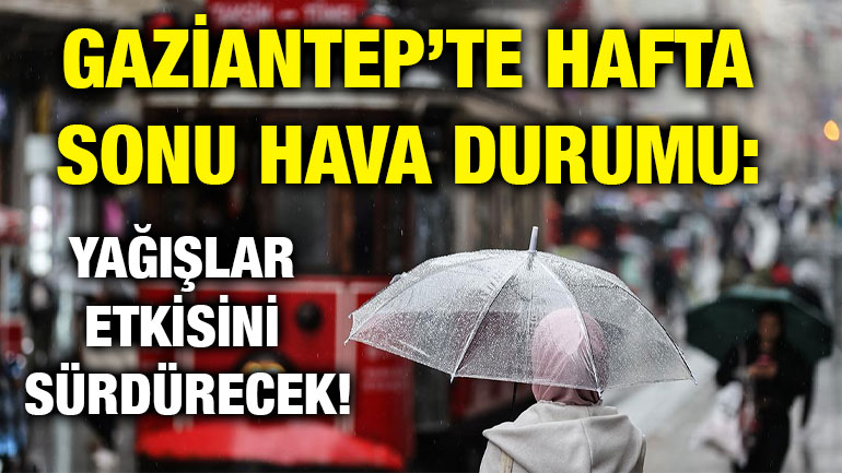 Gaziantep’te Hafta Sonu Hava Durumu: Yağışlar Etkisini Sürdürecek!