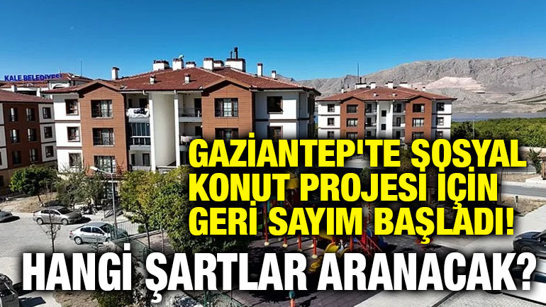 Gaziantep'te Sosyal Konut Projesi İçin Geri Sayım Başladı! Hangi Şartlar Aranacak?