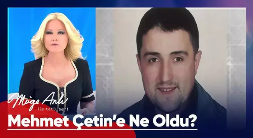Müge Anlı'daki Mehmet Çetin Olayı: Bayram Akçay'ın İddiaları ve Son Gelişmeler