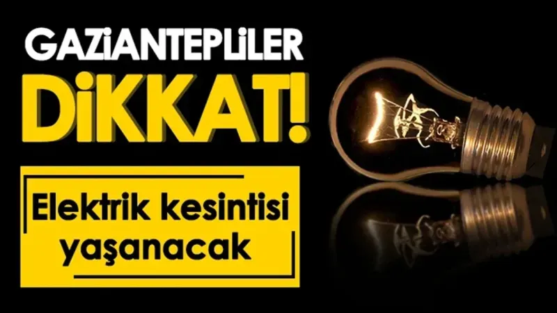 Gaziantep 28 Nisan 2025: Elektrik Kesintisi Uygulanan Bölgeler ve Saatler