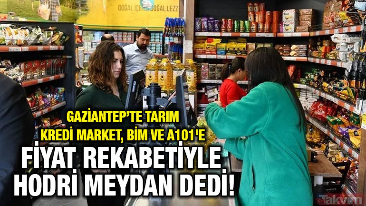 Gaziantep’te Tarım Kredi Market, BİM ve A101'e Fiyat Rekabetiyle Hodri Meydan Dedi!