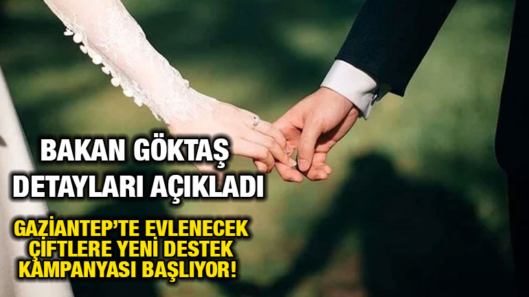 Gaziantep’te Evlenecek Çiftlere Yeni Destek Kampanyası Başlıyor! Bakan Göktaş Detayları Açıkladı