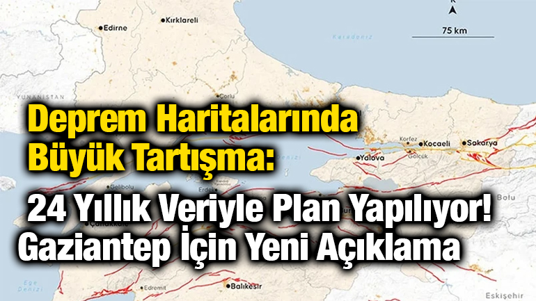Deprem Haritalarında Büyük Tartışma: 24 Yıllık Veriyle Plan Yapılıyor! Gaziantep İçin Yeni Açıklama Var mı?